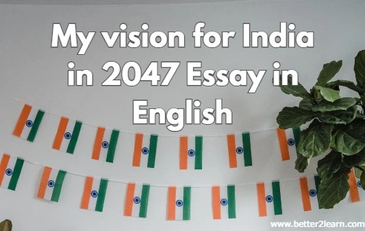 My vision for India in 2047 Essay in English